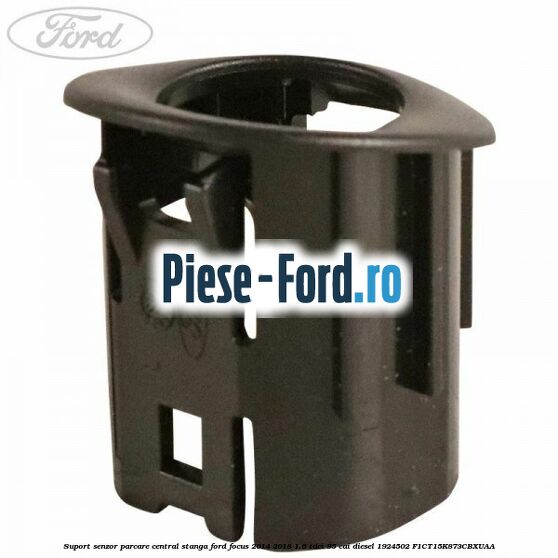 Suport senzor parcare central dreapta Ford Focus 2014-2018 1.6 TDCi 95 cai diesel