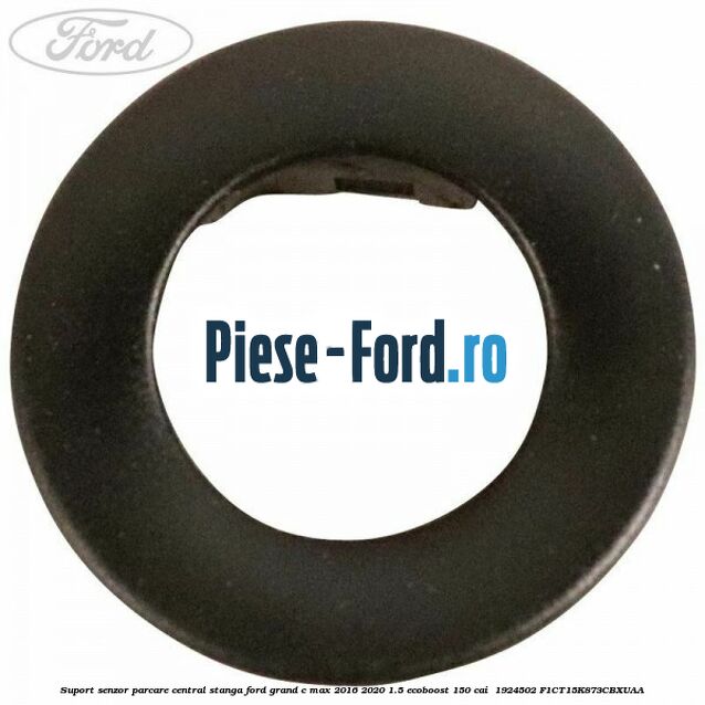 Suport senzor parcare central stanga Ford Grand C-Max 2016-2020 1.5 EcoBoost 150 cai  #770422B69D