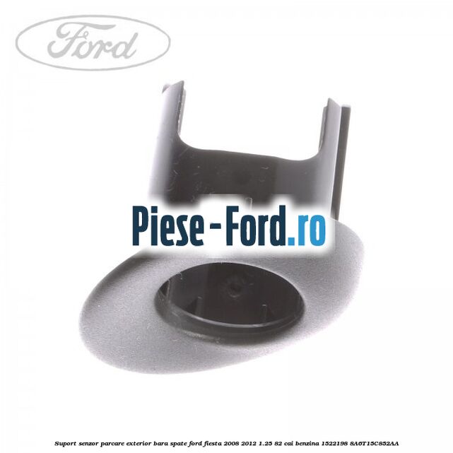 Suport senzor parcare exterior bara spate Ford Fiesta 2008-2012 1.25 82 cai benzina