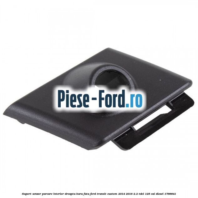 Suport senzor parcare interior dreapta bara fata Ford Transit Custom 2014-2018 2.2 TDCi 125 cai diesel #2AC253CA05