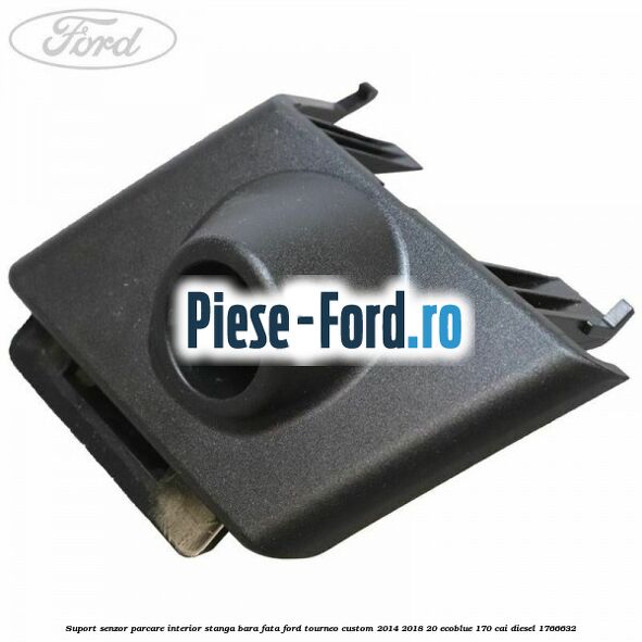 Suport senzor parcare interior stanga bara fata Ford Tourneo Custom 2014-2018 2.0 EcoBlue 170 cai #47055E3DE9