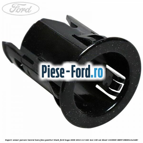 Suport senzor parcare lateral bara fata panther black Ford Kuga 2008-2012 2.0 TDCi 4x4 136 cai diesel