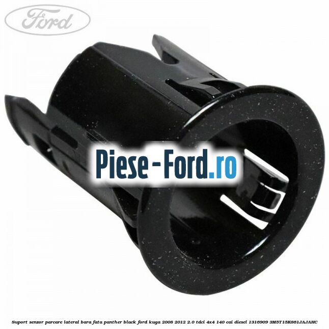Suport senzor parcare lateral bara fata panther black Ford Kuga 2008-2012 2.0 TDCI 4x4 140 cai diesel
