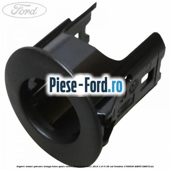 Suport senzor parcare stanga bara spate combi Ford Focus 2011-2014 1.6 Ti 85 cai benzina
