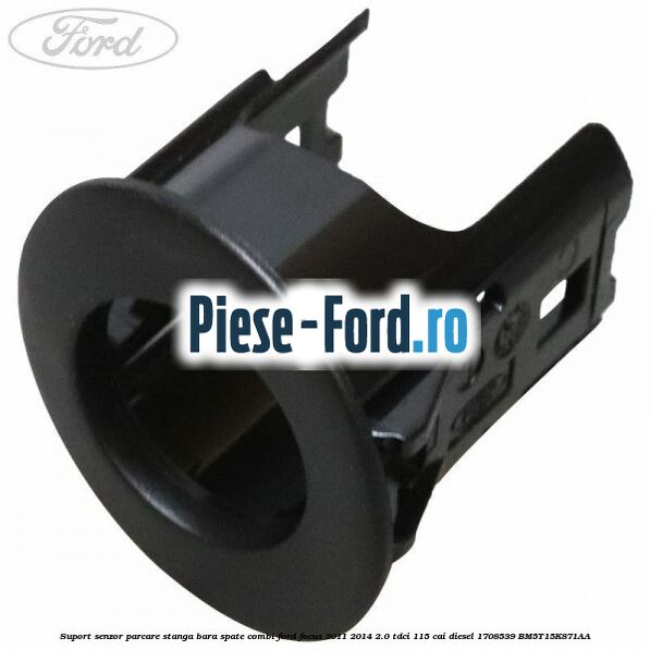 Suport senzor parcare dreapta bara spate combi Ford Focus 2011-2014 2.0 TDCi 115 cai diesel