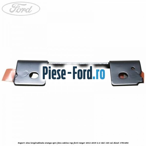 Suport sina longitudinala stanga spre fata cabina RAP Ford Ranger 2012-2015 2.2 TDCi 120 cai diesel #6E57BA82E6