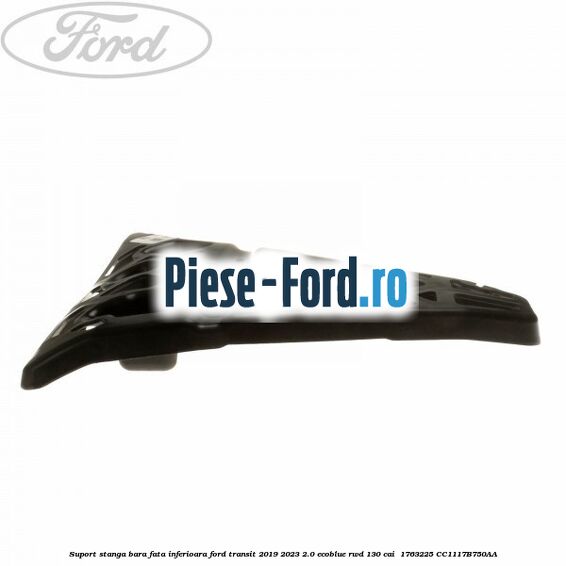 Suport stanga bara fata inferioara Ford Transit 2019-2023 2.0 EcoBlue RWD 130 cai  #D8222665FF
