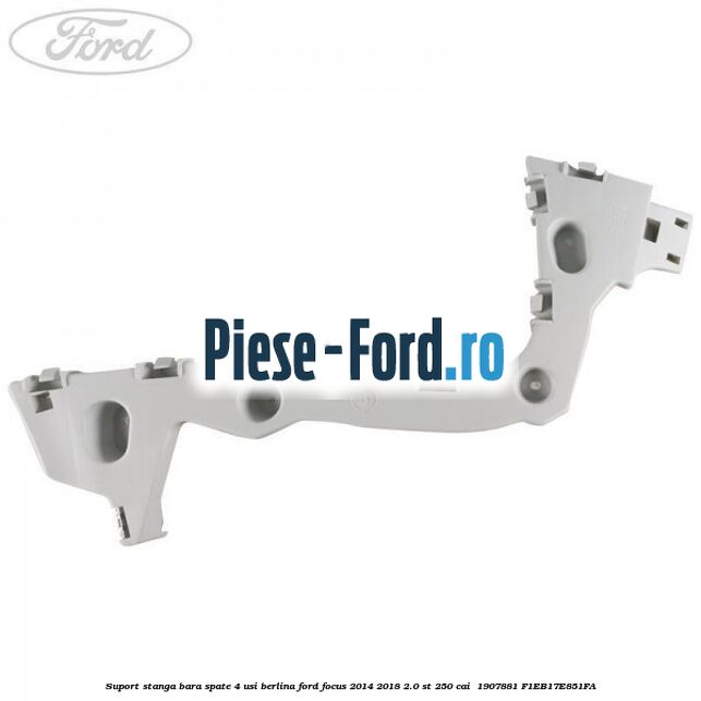 Suport stanga bara spate 4 usi berlina Ford Focus 2014-2018 2.0 ST 250 cai  #94D264FC8A