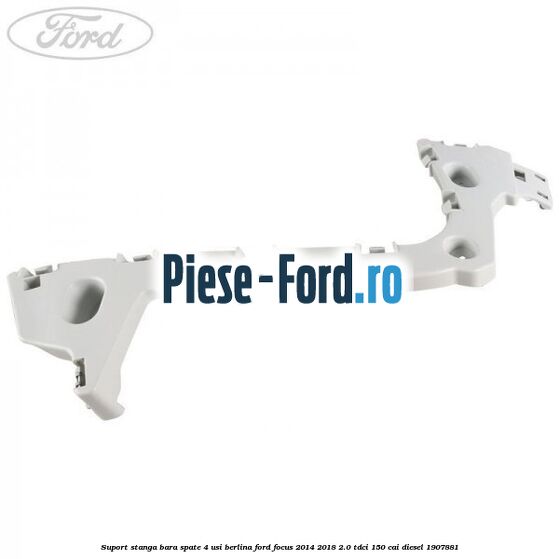 Suport stanga bara spate 4 usi berlina Ford Focus 2014-2018 2.0 TDCi 150 cai diesel #78F31418C9