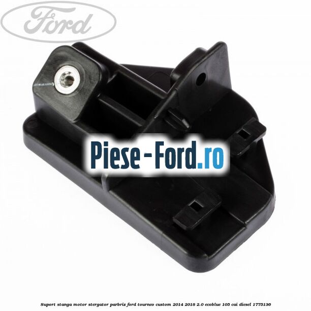 Suport stanga motor stergator parbriz Ford Tourneo Custom 2014-2018 2.0 EcoBlue 105 cai diesel #6B334CA56E