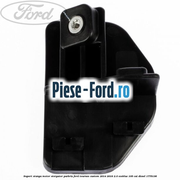 Suport stanga motor stergator parbriz Ford Tourneo Custom 2014-2018 2.0 EcoBlue 105 cai diesel #6B334CA56E