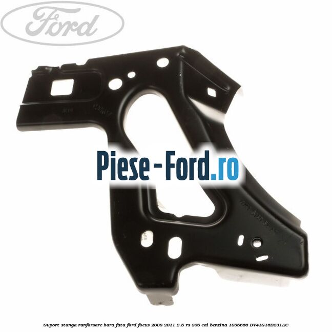 Suport stanga ranforsare bara fata Ford Focus 2008-2011 2.5 RS 305 cai benzina