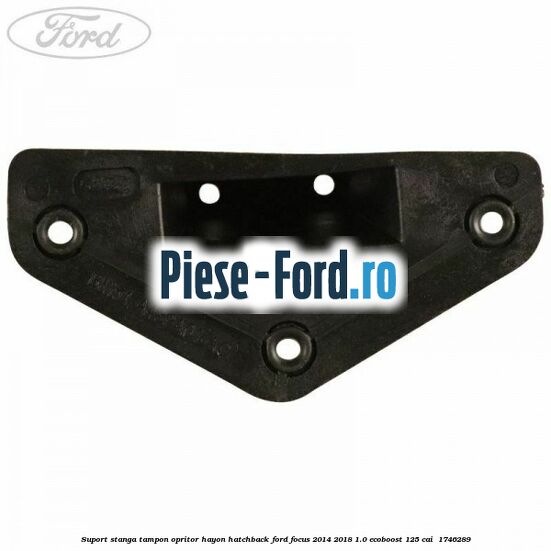 Suport stanga tampon opritor hayon hatchback Ford Focus 2014-2018 1.0 EcoBoost 125 cai  #40FDB0F341