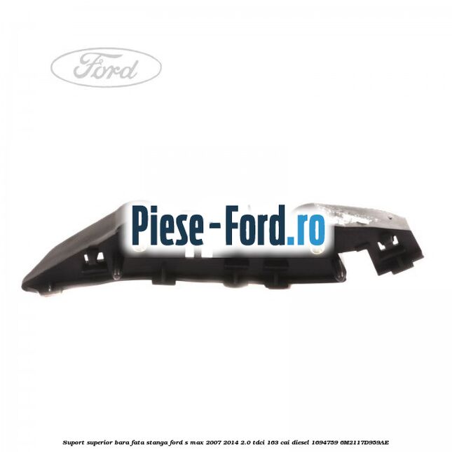 Suport superior bara fata stanga Ford S-Max 2007-2014 2.0 TDCi 163 cai diesel