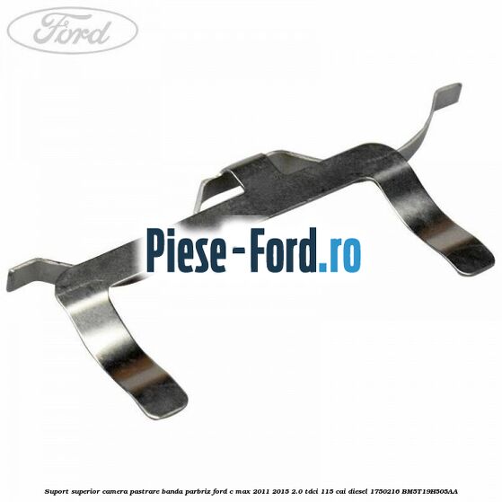 Suport inferior camera pastrare banda parbriz Ford C-Max 2011-2015 2.0 TDCi 115 cai diesel