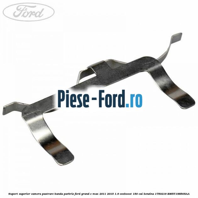Suport superior camera pastrare banda parbriz Ford Grand C-Max 2011-2015 1.6 EcoBoost 150 cai benzina