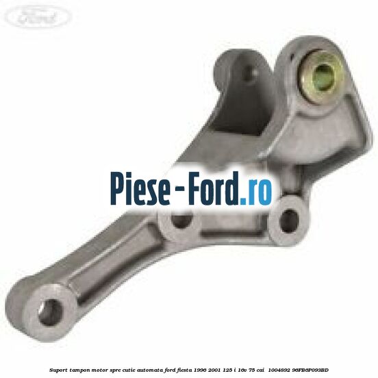 Suport tampon motor spre cutie automata Ford Fiesta 1996-2001 1.25 i 16V 75 cai #BAF127F78F
