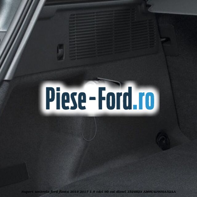 Suport umbrela Ford Fiesta 2013-2017 1.6 TDCi 95 cai diesel