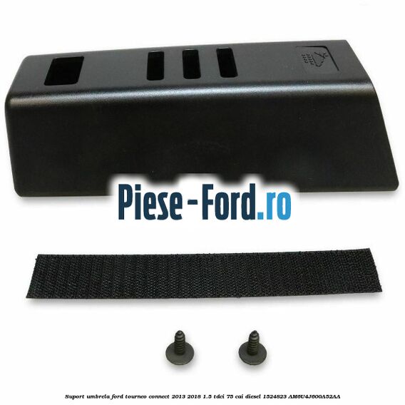 Suport umbrela Ford Tourneo Connect 2013-2018 1.5 TDCi 75 cai diesel #303774217B