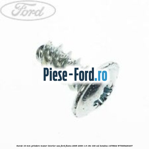Surub 10 mm prindere maner interior usa Ford Fiesta 2005-2008 1.6 16V 100 cai benzina