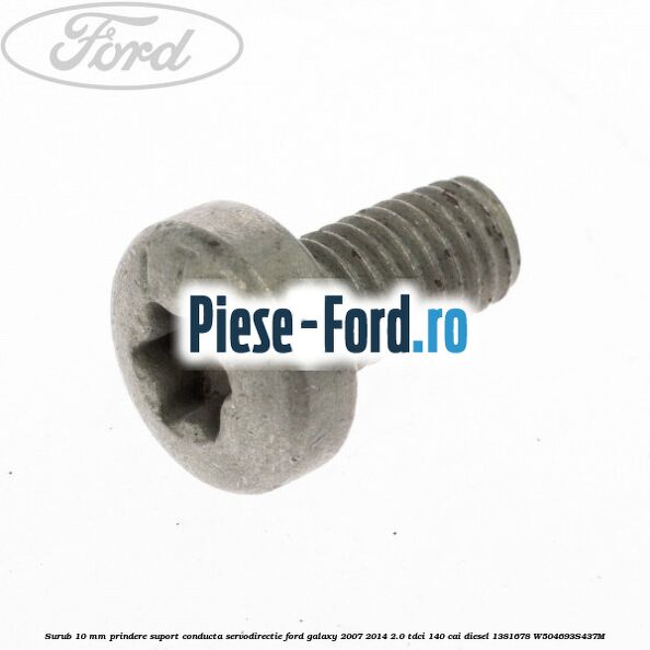 Surub 10 mm prindere suport conducta servodirectie Ford Galaxy 2007-2014 2.0 TDCi 140 cai diesel