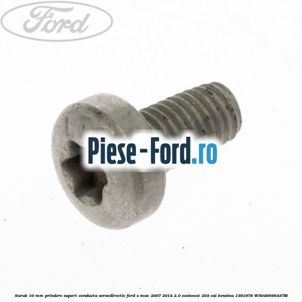 Surub 10 mm prindere suport conducta servodirectie Ford S-Max 2007-2014 2.0 EcoBoost 203 cai benzina
