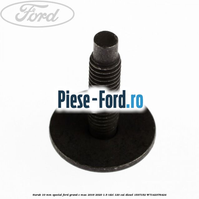 Surub 10 mm special Ford Grand C-Max 2016-2020 1.5 TDCi 120 cai diesel #84359D551D