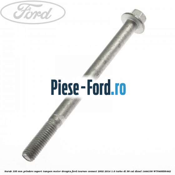 Surub 105 mm prindere suport tampon motor dreapta Ford Tourneo Connect 2002-2014 1.8 Turbo Di 90 cai #424FB86AD2 Surub 105 mm prindere suport tampon motor dreapta Ford Tourneo Connect 2002-2014 1.8 Turbo Di 90 cai diesel #424FB86AD2