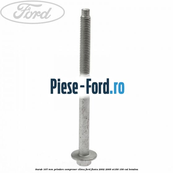 Surub 107 mm prindere compresor clima Ford Fiesta 2002-2005 ST150 150 cai benzina