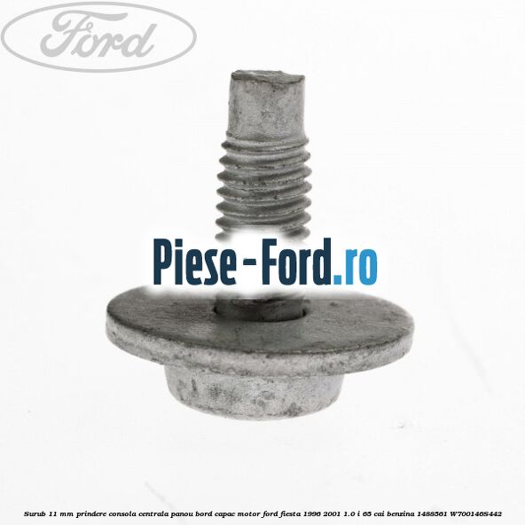 Surub 11 mm prindere consola centrala panou bord capac motor Ford Fiesta 1996-2001 1.0 i 65 cai benzina