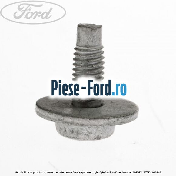 Surub 11 mm prindere consola centrala panou bord capac motor Ford Fusion 1.4 80 cai benzina