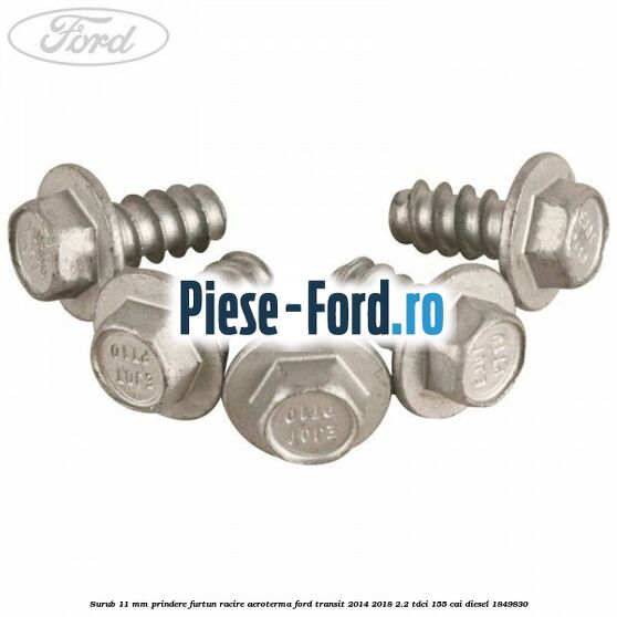 Surub 11 mm prindere furtun racire aeroterma Ford Transit 2014-2018 2.2 TDCi 155 cai diesel #39C1163FA6