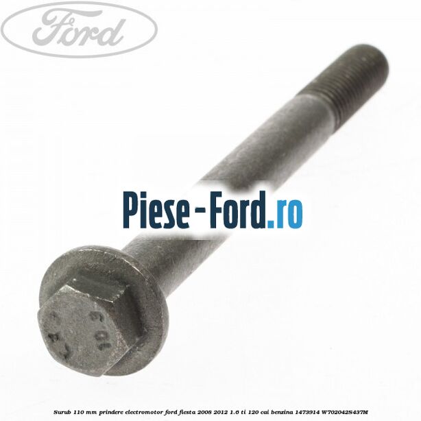 Surub 110 mm prindere electromotor Ford Fiesta 2008-2012 1.6 Ti 120 cai benzina