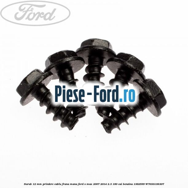 Surub 12 mm prindere cablu frana mana Ford S-Max 2007-2014 2.3 160 cai benzina