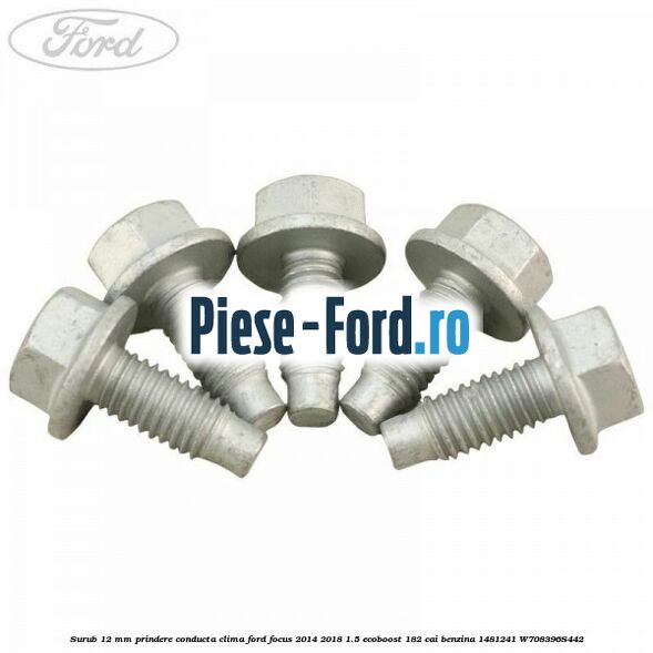 Surub 12 mm prindere conducta clima Ford Focus 2014-2018 1.5 EcoBoost 182 cai benzina