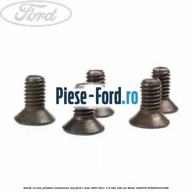 Surub 12 mm prindere incuietoare usa Ford C-Max 2007-2011 1.6 TDCi 109 cai diesel