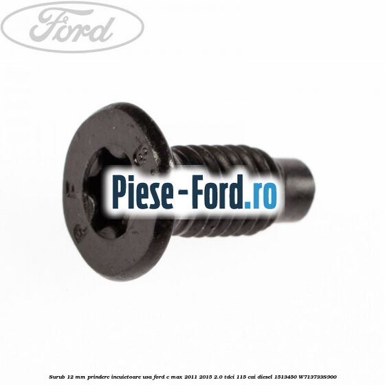 Surub 12 mm prindere incuietoare usa Ford C-Max 2011-2015 2.0 TDCi 115 cai diesel