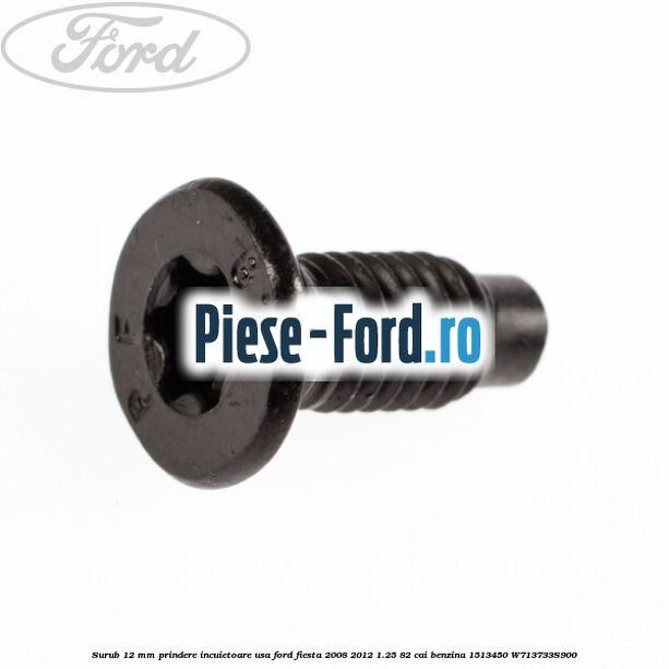Surub 12 mm prindere incuietoare usa Ford Fiesta 2008-2012 1.25 82 cai benzina