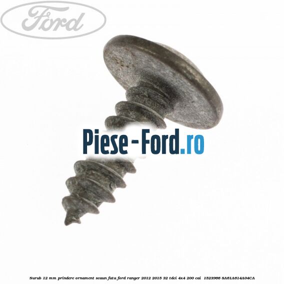 Surub 12 mm prindere ornament scaun fata Ford Ranger 2012-2015 3.2 TDCi 4x4 200 cai #CE1660164B