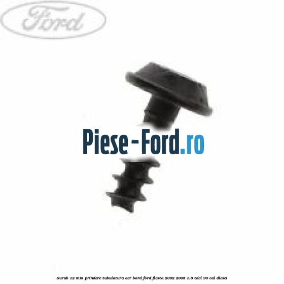 Surub 12 mm prindere tubulatura aer bord Ford Fiesta 2002-2005 1.6 TDCi 90 cai diesel