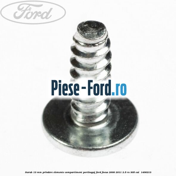 Surub 13 mm prindere elemente compartiment portbagaj Ford Focus 2008-2011 2.5 RS 305 cai #9247D38BD8