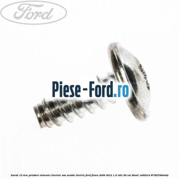 Surub 13 mm prindere elemente interior sau modul electric Ford Fiesta 2008-2012 1.6 TDCi 95 cai diesel