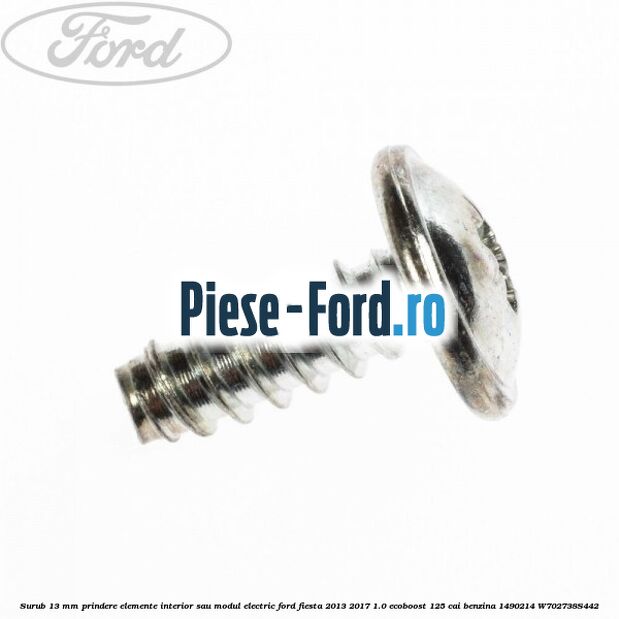 Surub 13 mm prindere elemente interior sau modul electric Ford Fiesta 2013-2017 1.0 EcoBoost 125 cai benzina