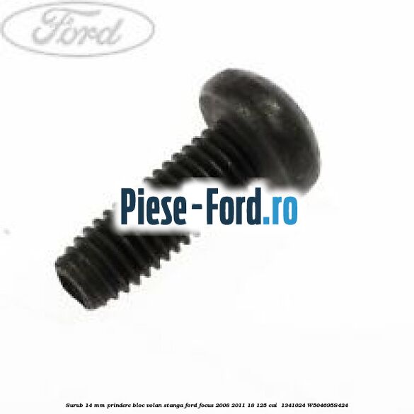 Surub 14 mm prindere bloc volan stanga Ford Focus 2008-2011 1.8 125 cai #83CB421241