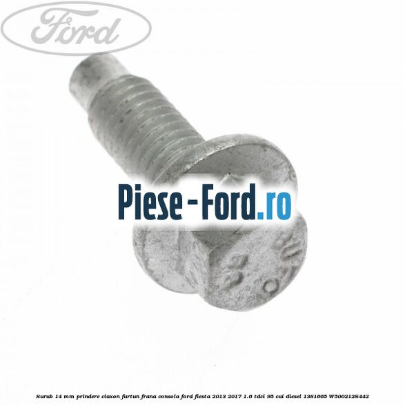 Surub 13 mm prindere elemente interior sau modul electric Ford Fiesta 2013-2017 1.6 TDCi 95 cai diesel