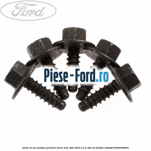 Surub 15 mm prindere proiector Ford S-Max 2007-2014 2.5 ST 220 cai benzina
