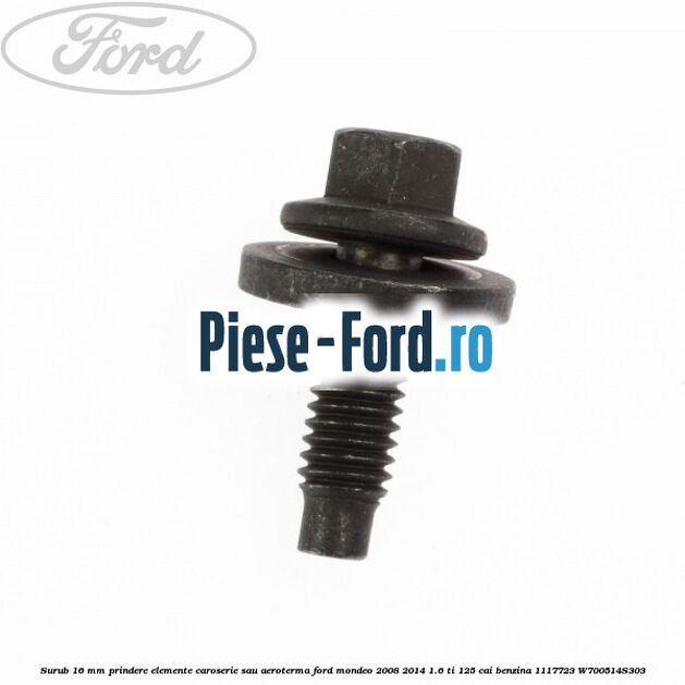 Surub 15 mm prindere proiector Ford Mondeo 2008-2014 1.6 Ti 125 cai benzina