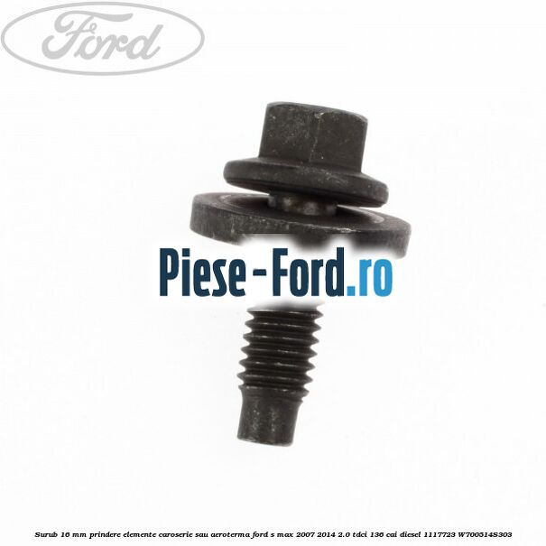Surub 15 mm prindere proiector Ford S-Max 2007-2014 2.0 TDCi 136 cai diesel