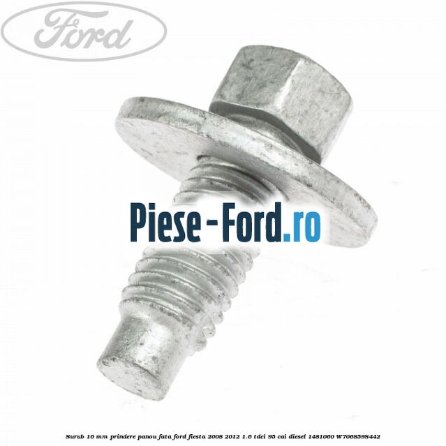 Surub 16 mm prindere panou fata Ford Fiesta 2008-2012 1.6 TDCi 95 cai diesel