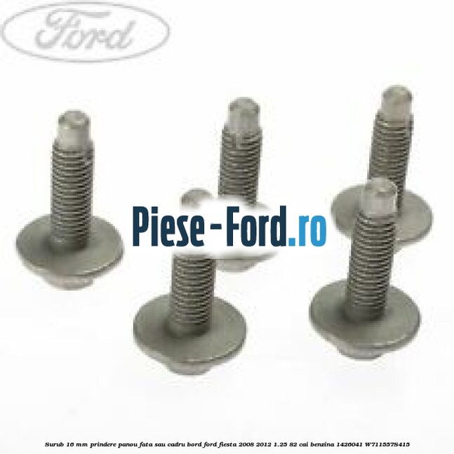 Surub 16 mm prindere panou fata sau cadru bord Ford Fiesta 2008-2012 1.25 82 cai benzina
